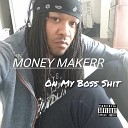 Money Makerr - On My Boss Shit