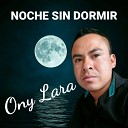 Ony Lara - Noche sin dormir