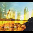 JakeLeg Shakers - Between Two Strangers
