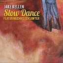 Jake Kellen feat Christen Sawyer - Slow Dance feat Christen Sawyer