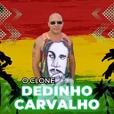 Dedinho Carvalho - O Clone