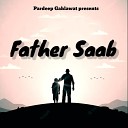 Pardeep Gahlawat - Father Saab