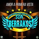 SON BERRAKOS - Amor a Primera Vista