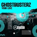 Ghostbusterz - Your Love Original Mix