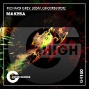 Richard Grey Lissat Ghostbusterz - Makeba Original Mix