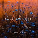 Aurora Night - Fall in Love