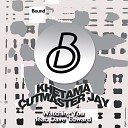 Khetama Cutmaster Jay feat Dave Edward - Watching You