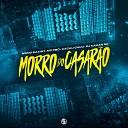 DJ KAUAN NK MC PB CACAU CHUU feat Meno Saaint - Morro do Casar o