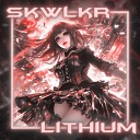 SKWLKR - LITHIUM
