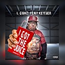 L Gunz feat Keyser - I Got da Juice