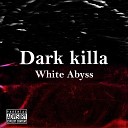 White Abyss - Dark Killa