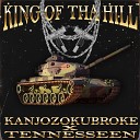 KANJOZOKUBROKE Tennesseen - KING OF THA HILL