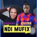 Aspirin Ug feat Sharon Kaka - Ndi Mufix