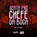 MC Luiggi - Senta Pro Chefe da Boca