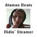Ataman Beats - Ridin Steamer