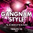 Audiogroove - Gangnam Style