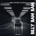 Max Oazo amp Ojax - Billy Bam Bam
