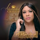 Alexandra Queen - Mi Mejor Amiga