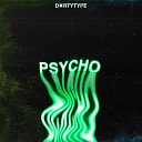 DXRTYTYPE - Psycho