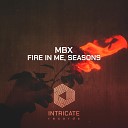 MBX - Fire In Me Original Mix Edit