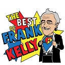 Frank Kelly - Better Never Than Late