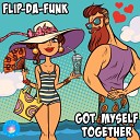 FLIP DA FUNK - Got Myself Together