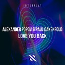 Alexander Popov Paul Oakenfold - Love You Back