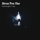 GreenLight C Jay feat Kay Rock Frenzy - Stress Free One