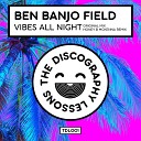 Ben Banjo Field - Vibes All Night Original Mix