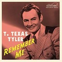 Texas Tyler - Remember Me