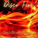 Disco Fire - Don t Be Afraid of Hell