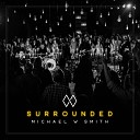 Michael W Smith - Surrounded Fight My Battles