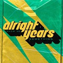 Alright Years - Let Me Let You Go