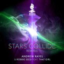 Andrew Rayel Robbie Seed feat That Girl - Stars Collide Steve Brian Extended Remix