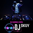 DJ Skuy - DJ Karma Cinta