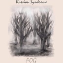 Russian Syndrome - Fog