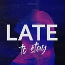 PONOY feat Odarka - Late to Stay