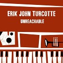 Erik John Turcotte - It Makes You Feel Good