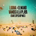 Loona D Mand - Vamos a la Playa Rave Sped Up Mix