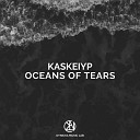 Kaskeiyp - Oceans of Tears