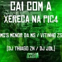 Mc Menor da MS Mc Vitinho ZS DJ Thiago ZN feat DJ… - Cai Com a Xereca na Pic4