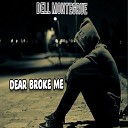 Dell Montegrue - Dear broke me