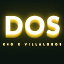 K4O feat VILLALOBO - Dos