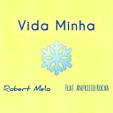 Robert Melo feat Anfr sio Rocha - Vida Minha