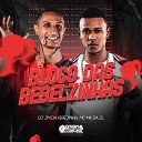 Dj JM DA IGREJINHA Mc MK DA ZL - Bloco das Bebelzinhas