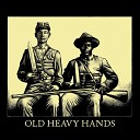 Old Heavy Hands - Evergreen