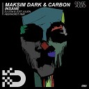 Maksim Dark Carbon - Insane DJ Lion Just Julien Remix
