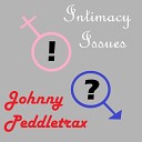 Johnny Peddletrax - Intimacy Issues
