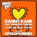 Danny Kane feat Princess Freesia - I Love the Way You Do Opolopo Vocal Remix