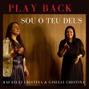 Rafaelli Cristina feat Giselli Cristina - Sou O Teu Deus Playback